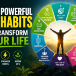 10 Powerful Habits to Transform Your Life 10 Powerful Habits to Transform Your Life