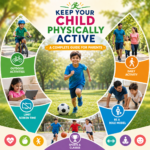 Keep Your Child Physically Active: Easy Tips for Healthy Growth Keep Your Child Physically Active: A Complete Guide for Parents