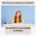 Why Summer Learning is Important? The benefits of summer learning