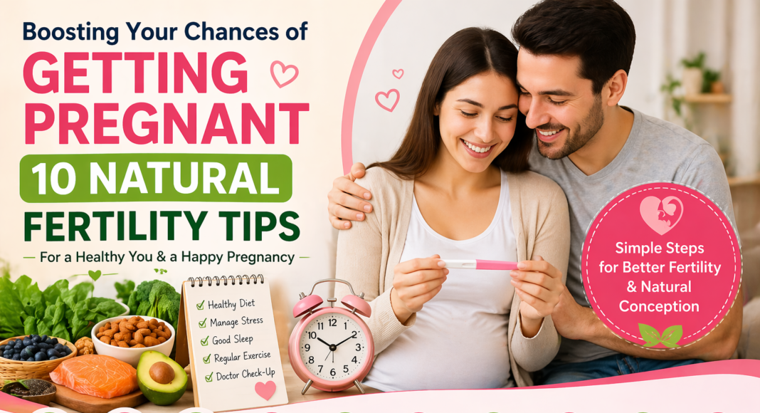 10 Natural Ways to Increase Your Chances of Pregnancy