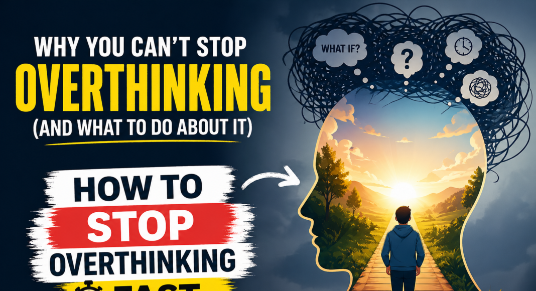How To Stop Overthinking Fast (7 Simple Ways That Actually Work)
