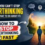 How to Stop Overthinking Fast (7 Simple Ways That Actually Work) How To Stop Overthinking Fast (7 Simple Ways That Actually Work)