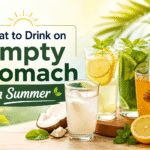 What to Drink on Empty Stomach in Summer: Best Morning Drinks for Hydration, Digestion & Energy What to Drink on Empty Stomach in Summer