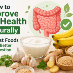 How to Improve Gut Health Naturally (7 Best Foods for Better Digestion) Healthy foods like yogurt, bananas, garlic, ginger, and whole grains that improve gut health naturally
